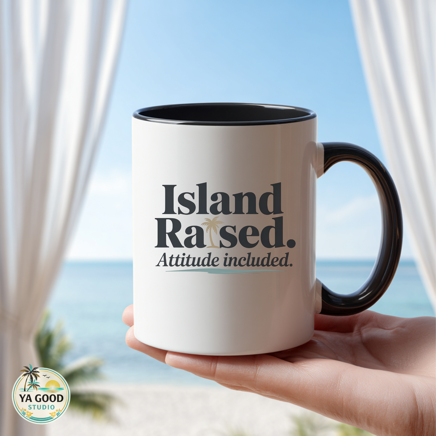 Mug with 'Island Raised. Attitude included.' text held by a hand with a beach view in the background