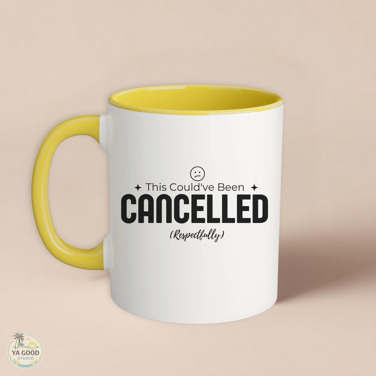 Mug with yellow interior and handle on a beige background, featuring text 'This Could've Been Cancelled (Respectfully)'.