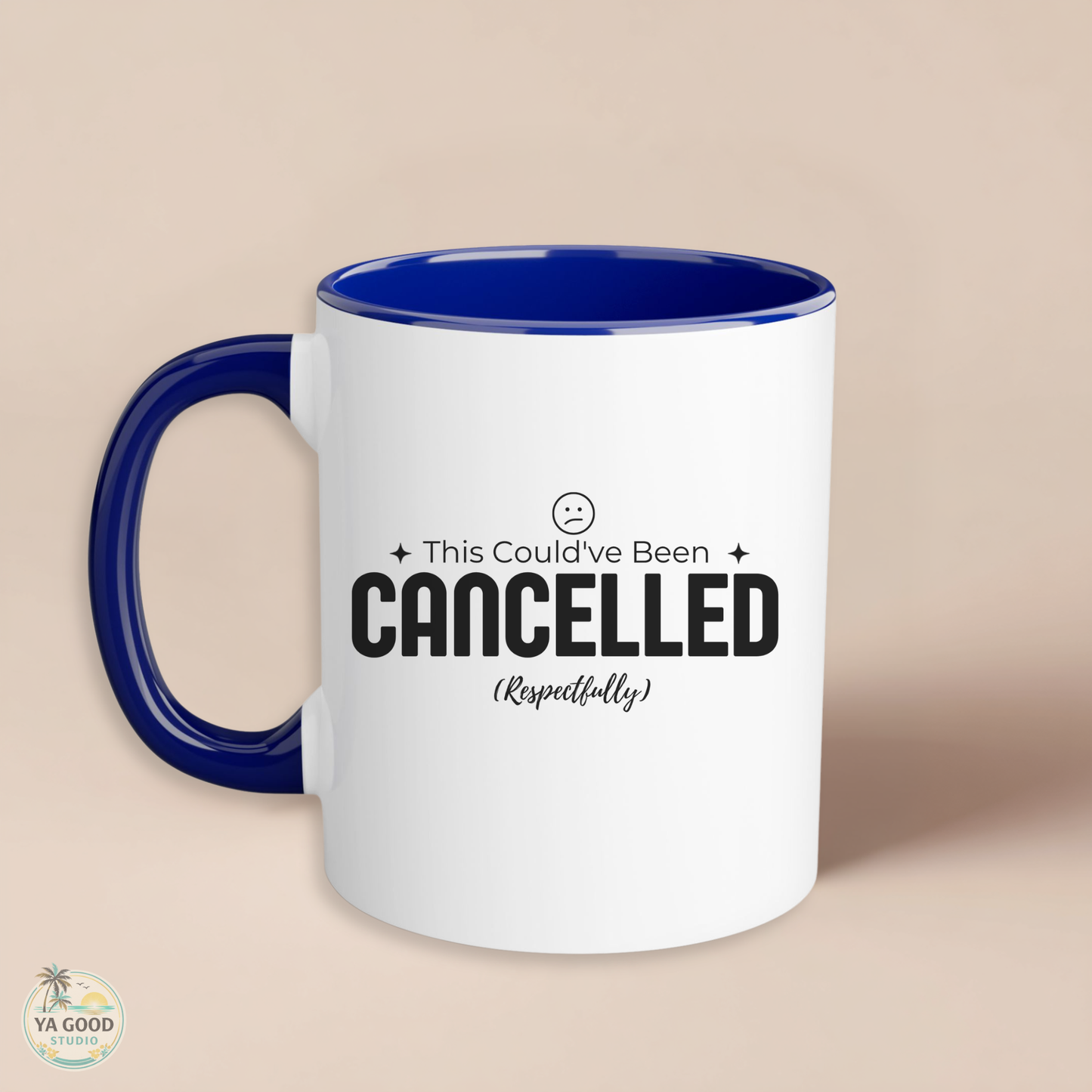 White mug with blue interior and handle featuring text 'This Could've Been Cancelled Respectfully' on a beige background.