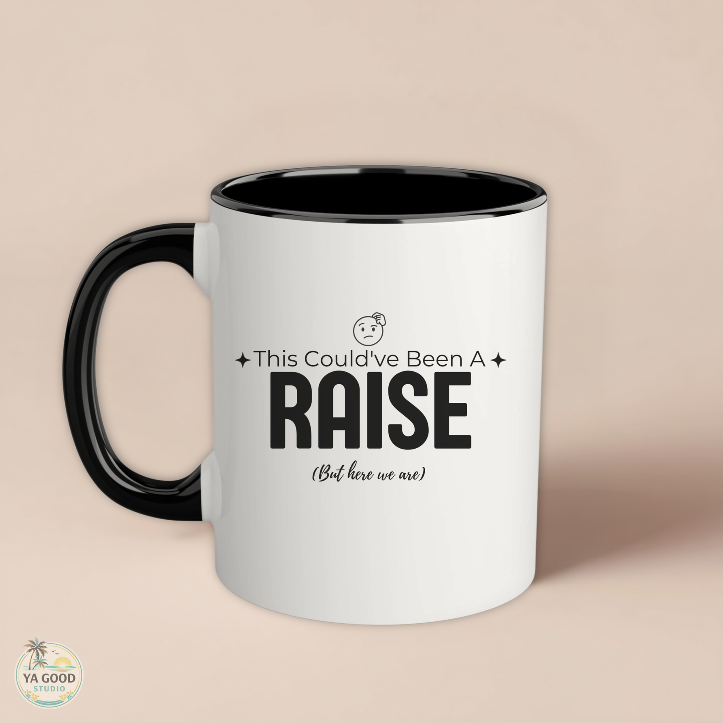 “This Could’ve Been An A Raise (But Here We Are)” 11oz Accent Coffee Mug