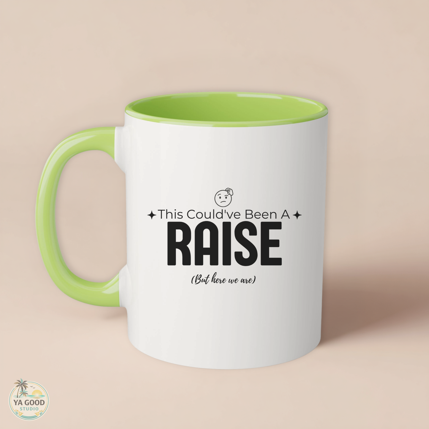 “This Could’ve Been An A Raise (But Here We Are)” 11oz Accent Coffee Mug