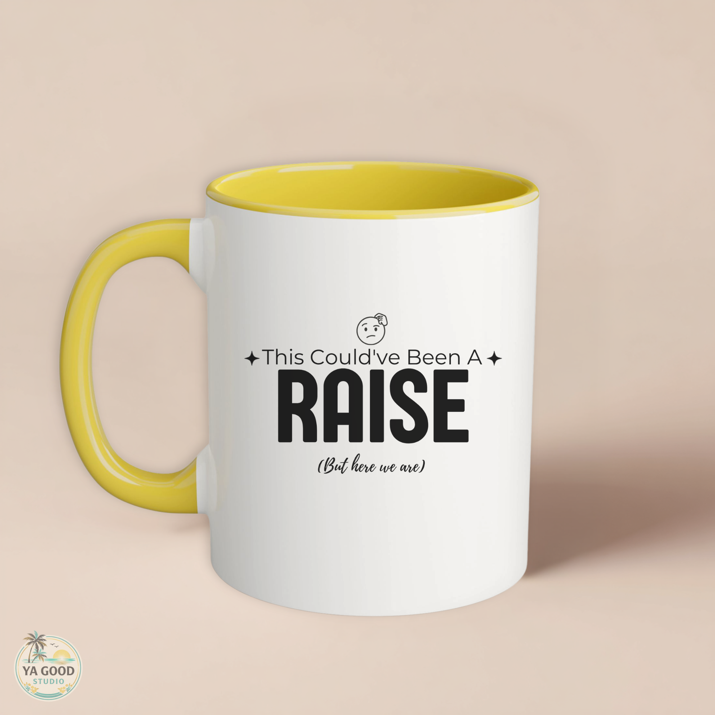 “This Could’ve Been An A Raise (But Here We Are)” 11oz Accent Coffee Mug