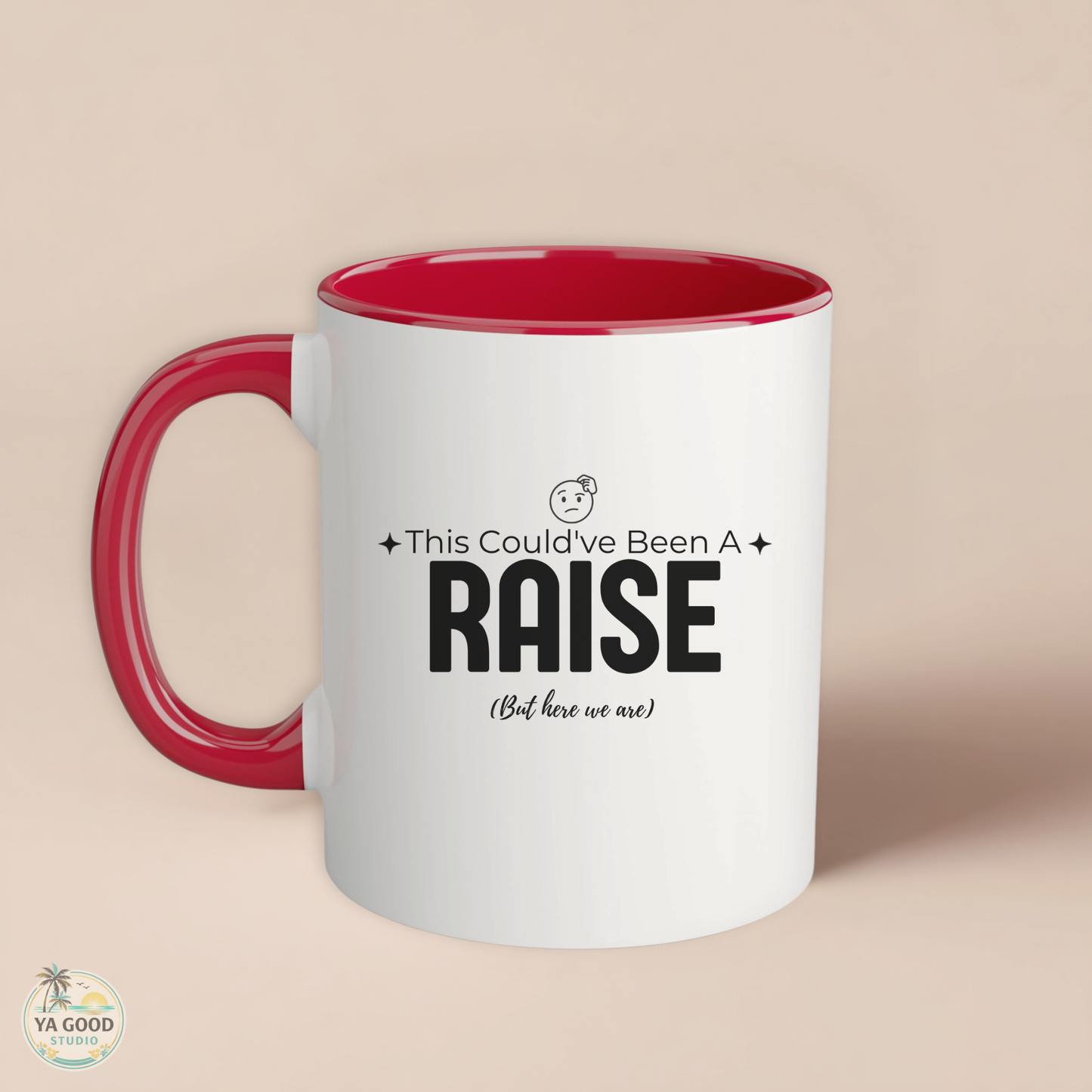 “This Could’ve Been An A Raise (But Here We Are)” 11oz Accent Coffee Mug