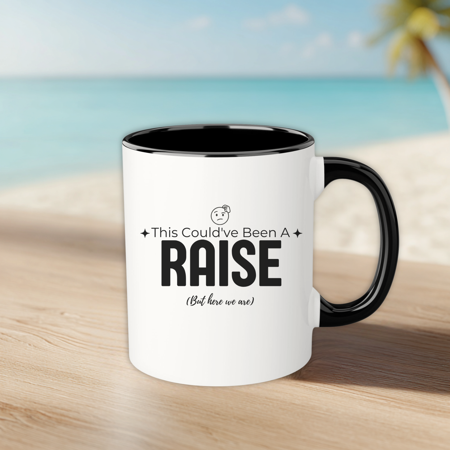 “This Could’ve Been An A Raise (But Here We Are)” 11oz Accent Coffee Mug