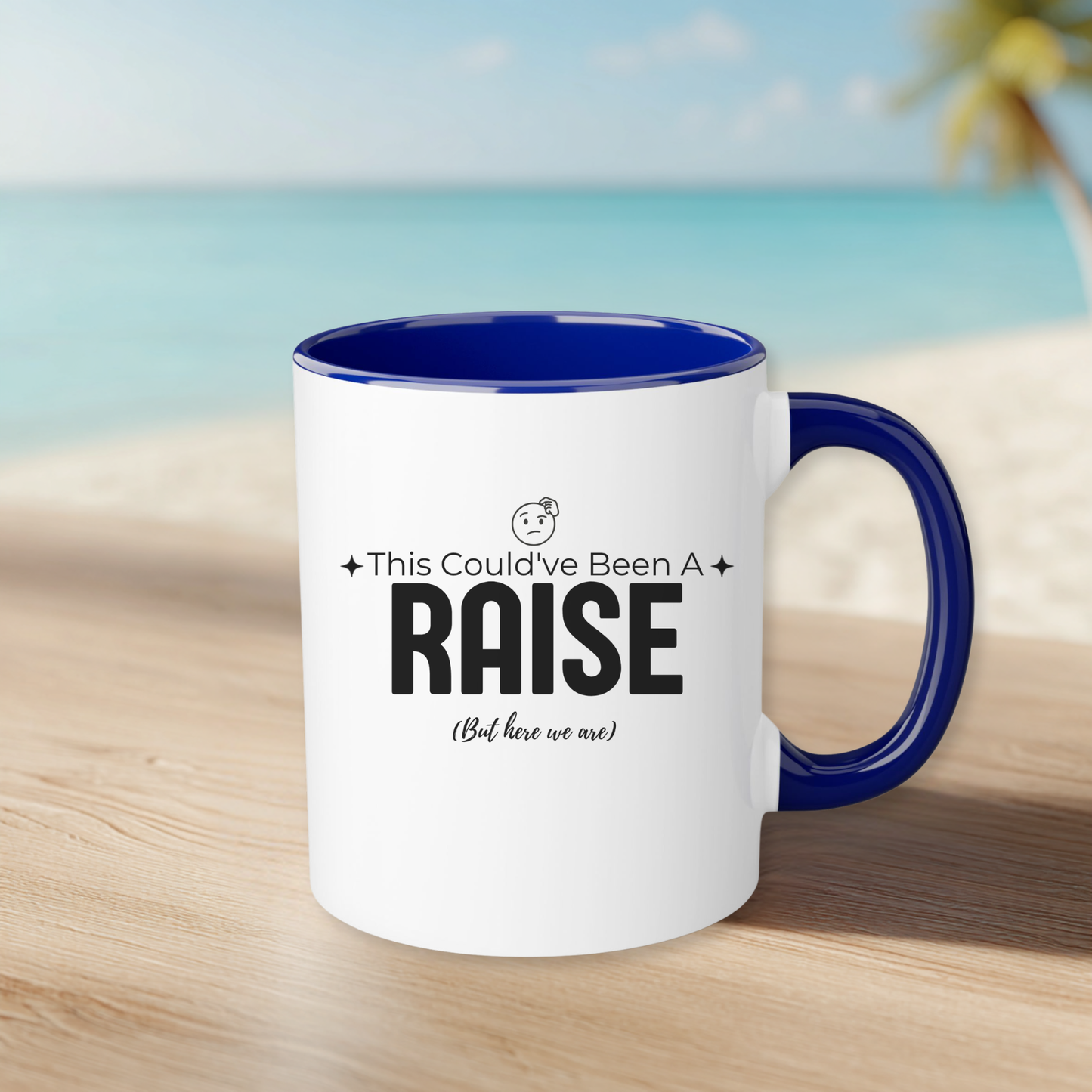 “This Could’ve Been An A Raise (But Here We Are)” 11oz Accent Coffee Mug