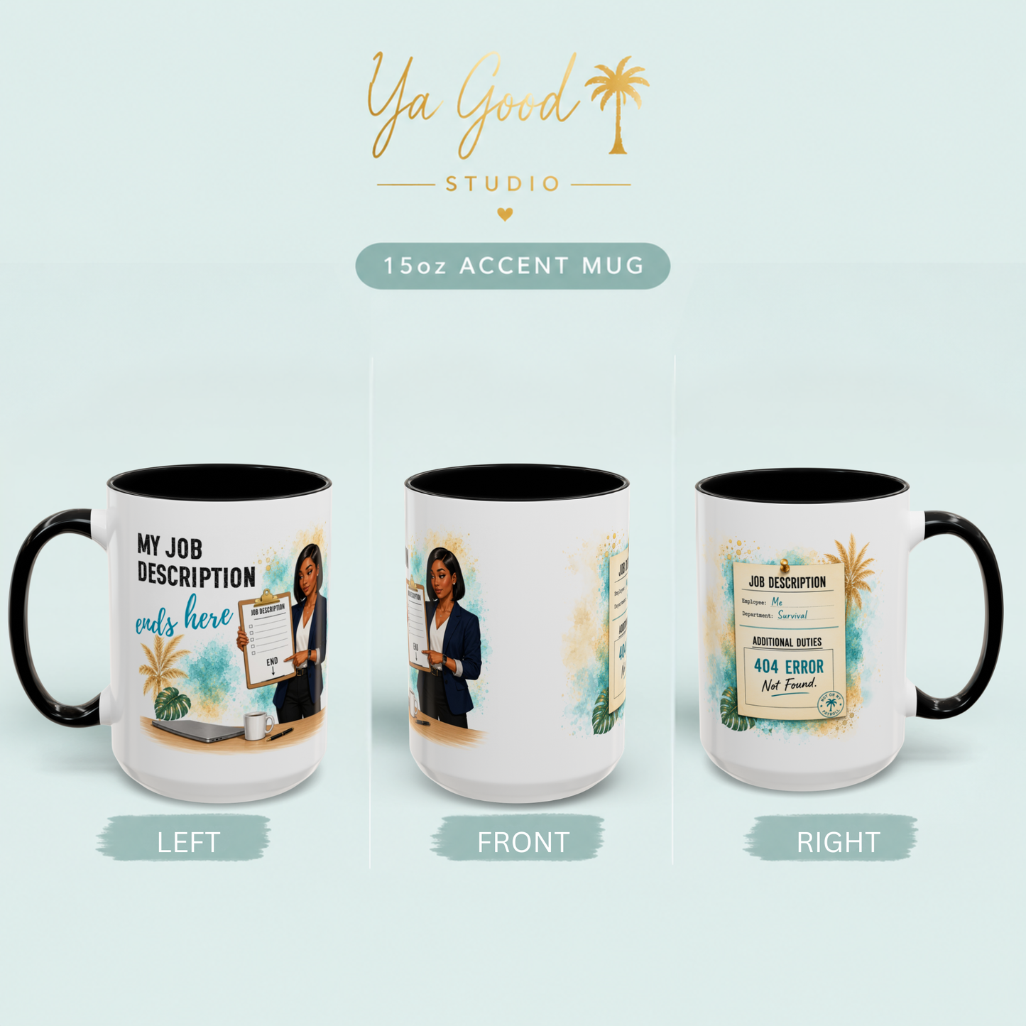 Three views of a 15oz accent mug by Ya Good Studio on a pale blue background. The mug is white with a black interior and handle, printed with a cartoon woman and text including 'MY JOB DESCRIPTION ends here' and a job offer letter design.