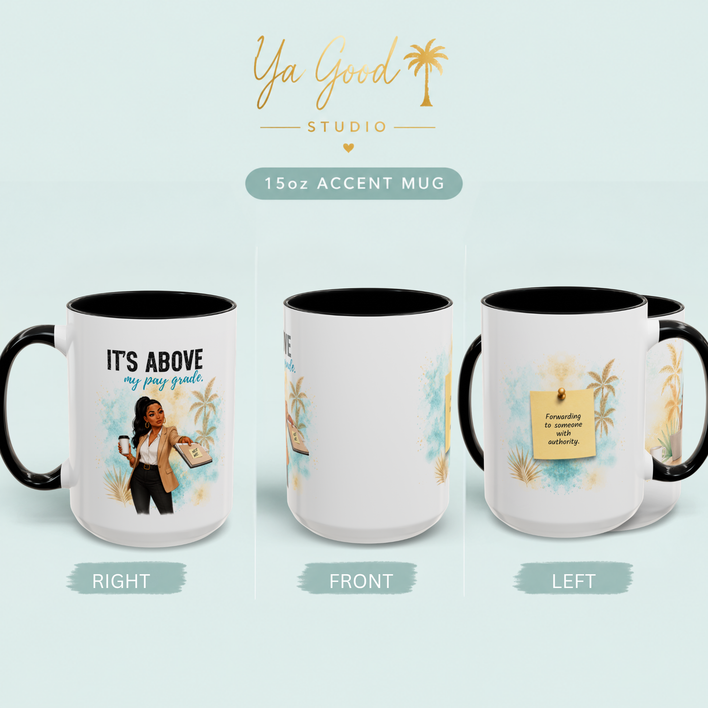 It's Above My Pay Grade funny office mug by Ya Good Studio, white 15 oz ceramic coffee mug with black handle featuring a corporate humor design. Shows the front, left and right side of mug.