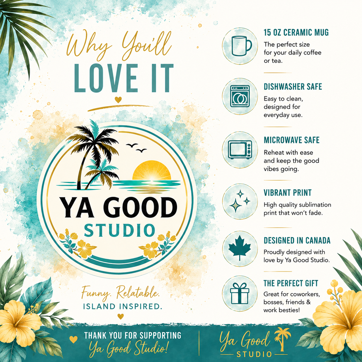 Ya Good Studio "Why You'll Love It" product information graphic highlighting 15 oz ceramic mug features including dishwasher safe, microwave safe, vibrant sublimation print, designed in Canada, and perfect for gifting.