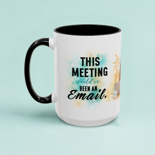 Funny coworker gift mug with "This Meeting Could've Been an Email."
